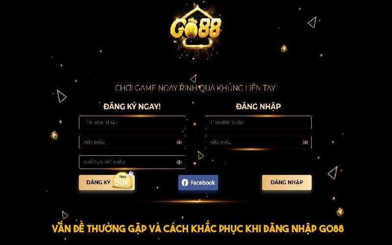 Vấn đề thường gặp và cách khắc phục khi đăng nhập Go88