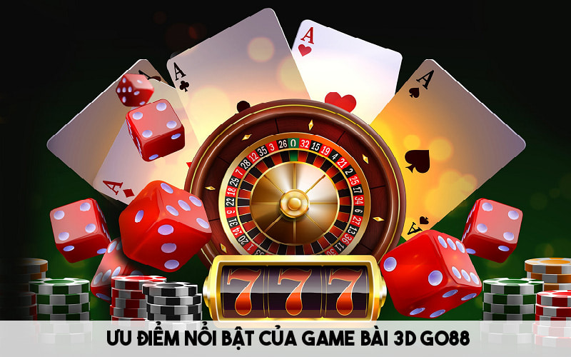 Đánh giá ưu điểm nổi bật của game bài 3D Go88